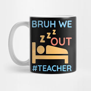 Cute End Of School Year Teacher Summer Bruh We Out Teachers Mug